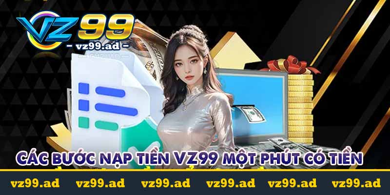 Các bước nạp tiền VZ99 một phút có tiền