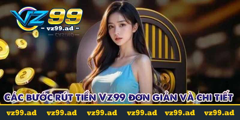 Các bước rút tiền Vz99 đơn giản và chi tiết