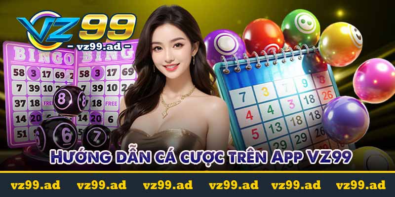 Hướng dẫn cá cược trên App VZ99