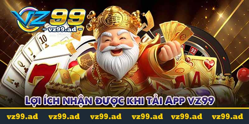 Lợi ích nhận được khi tải App vz99