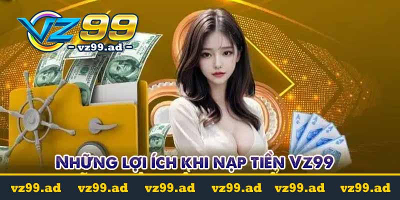 Những lợi ích khi nạp tiền Vz99