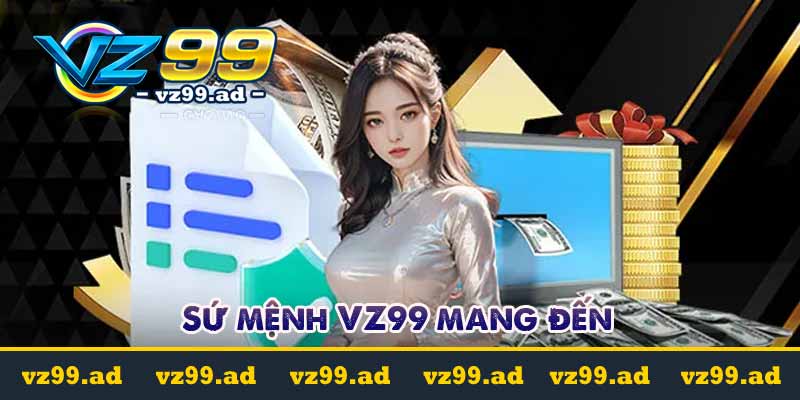 Sứ mệnh VZ99 mang đến